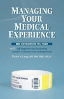 Managing Your Medical Experience: The Information You Need 1499705530 Book Cover