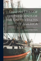 Chafins Lives of the Presidents of the United States of America 1018995323 Book Cover