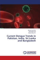 Current Dengue Trends in Pakistan, India, Sri Lanka and Bangladesh 3659482986 Book Cover