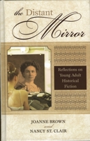 The Distant Mirror: Reflections on Young Adult Historical Fiction (Scarecrow Studies in Young Adult Literature) 0810856255 Book Cover