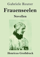 Frauenseelen (Großdruck): Novellen (German Edition) 3847858513 Book Cover