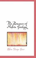 The Romance of Modern Geology 1022067478 Book Cover