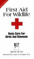 First Aid for Wildlife: Basic Care for Birds and Mammals (Basic Manual Wildlife Rehabilitation) 1884158145 Book Cover