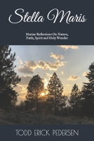 Stella Maris: Marian Reflections On Nature, Faith, Spirit and Holy Wonder B0CB2FV1ZD Book Cover