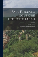 Paul Flemings Deutsche Gedichte, LXXXII 1017603545 Book Cover