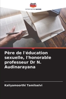 Père de l'éducation sexuelle, l'honorable professeur Dr N. Audinarayana (French Edition) 6208998840 Book Cover