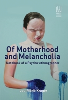 Of Motherhood and Melancholia: Notebook of a Psycho-ethnographer 1869144341 Book Cover