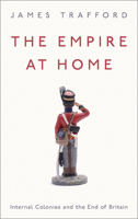 The Empire at Home: Internal Colonies and the End of Britain 0745341004 Book Cover