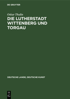 Die Lutherstadt Wittenberg Und Torgau 3112350332 Book Cover