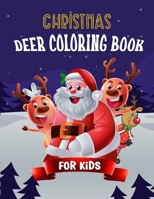 Christmas Deer Coloring Book For Kids: A Large Print Christmas Coloring Book For Kids Featuring Fun and Easy Cute Deer Animals with Cute Characters, Winter Scenes and More! B09LGLM319 Book Cover