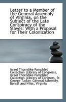 Letter to a Member of the General Assembly of Virginia, on the Subject of the Late Conspiracy of the 1113360828 Book Cover