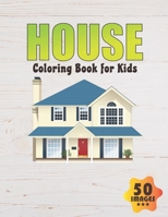 House Coloring Book for Kids: 50 Unique Images Coloring book for Boys,Toddlers,Girls,Preschoolers, Kids B08DBZD8XS Book Cover