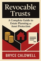 Revocable Trusts: A Complete Guide to Estate Planning and Asset Protection B0FW6YNX1W Book Cover