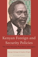 Kenyan Foreign and Security Policies: The Jomo Kenyatta Presidency and Legacy 1666962414 Book Cover