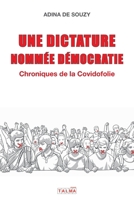 Une dictature nommée démocratie: Chroniques de la Covidofolie (French Edition) 2377900348 Book Cover