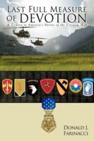 Last Full Measure of Devotion: A Tribute to America's Heroes of the Vietnam War 1434318575 Book Cover