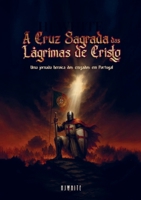A Cruz Sagrada das Lágrimas de Cristo: Uma jornada heroica dos cruzados em Portugal (Portuguese Edition) 9403849061 Book Cover