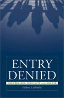 Entry Denied: Controlling Sexuality at the Border 0816638047 Book Cover