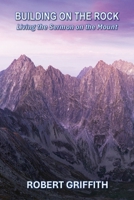 Building on the Rock: Living the Sermon on the Mount 1763550494 Book Cover