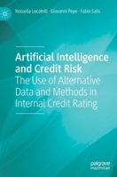 Artificial Intelligence and Credit Risk: The Use of Alternative Data and Methods in Internal Credit Rating 3031102355 Book Cover