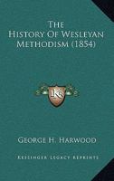 The History Of Wesleyan Methodism 1166305287 Book Cover