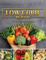 Low Carb Rezepte: 500 Tage Kohlenhydratfreie Rezepte 180367198X Book Cover