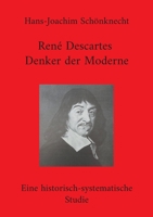Ren? Descartes - Denker der Moderne: Eine historisch-systematische Studie 3755773635 Book Cover