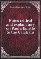 Notes Critical and Explanatory on Paul's Epistle to the Galatians 5518705697 Book Cover