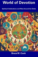 World of Devotion: Spiritual Celebrations and Rites Around the Globe B0CGG8S3Z7 Book Cover