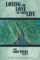 Losing the Love of Your Life: How God Walks with Us 1642142417 Book Cover