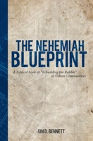 The Nehemiah Blueprint: A Biblical Look at "Rebuilding the Rubble" in Urban Communities 1530269113 Book Cover