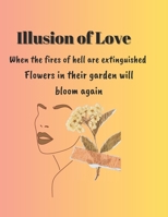 The Illusion of Love: Love can be a reason to get to know ourselves. B0CJXDRY4W Book Cover