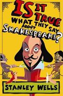 Is It True What They Say About Shakespeare? 190242123X Book Cover
