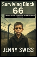 Surviving Block 66: One Child’s True Story of Loss, Courage, and the Will to Endure in Buchenwald B0FV3MTDP7 Book Cover