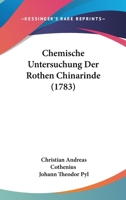 Chemische Untersuchung Der Rothen Chinarinde (1783) 1120174708 Book Cover