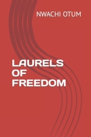 LAURELS OF FREEDOM B0BFNTLQ72 Book Cover