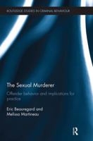 The Sexual Murderer: Offender Behaviour and Implications for Practice 1138499528 Book Cover