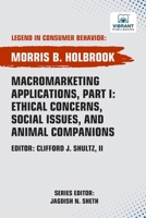 Macromarketing Applications, Part I: Ethical Concerns, Social Issues, and Animal Companions 1636515517 Book Cover