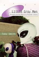 Little Gray Men: Roswell and the Rise of a Popular Culture 0826321216 Book Cover