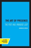 Art of Presence: The Poet and Paradise Lost 0520346742 Book Cover