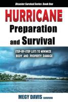 Hurricane Preparedness and Survival: Step-by-Step Lists to Minimize Body and Property Damage (Disaster Survival) 1733141707 Book Cover