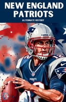 New England Patriots Alternate History B0GML92BWV Book Cover