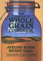 The Complete Whole Grain Cookbook 0870408984 Book Cover