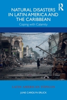 Natural Disasters in Latin America and the Caribbean: Coping with Calamity 0367265915 Book Cover