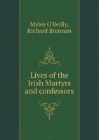 Lives of the Irish Martyrs and Confessors .. 1017811342 Book Cover