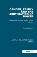 Gender, Family And the Legitimation of Power: England from the Ninth to Early Twelfth Century (Variorum Collected Studies) 0860789942 Book Cover