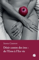 Désir contre des ires: de l'Eros à l'En vie 2754772685 Book Cover