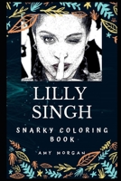 Lilly Singh Snarky Coloring Book: A Canadian YouTuber (Lilly Singh Snarky Coloring Books) 1673501001 Book Cover
