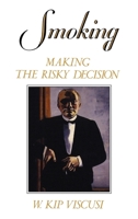 Smoking: Making the Risky Decision 0195074866 Book Cover