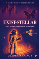EXIST-STELLAR: Work Brighter, Burn Slower, Aim Higher B0FNS1Z7BP Book Cover